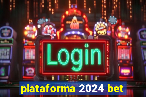 plataforma 2024 bet