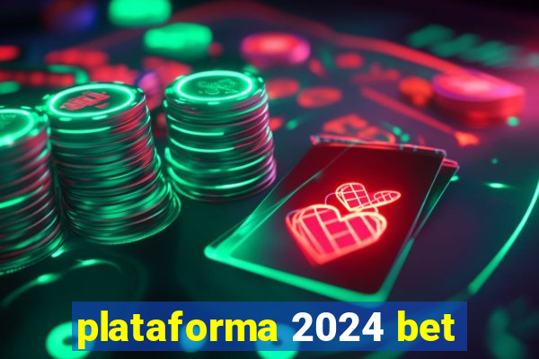 plataforma 2024 bet