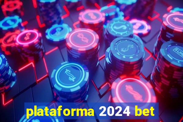 plataforma 2024 bet