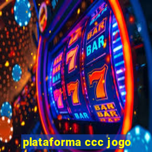 plataforma ccc jogo