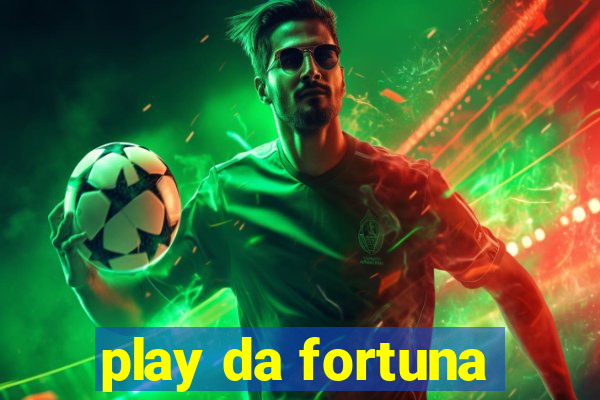 play da fortuna