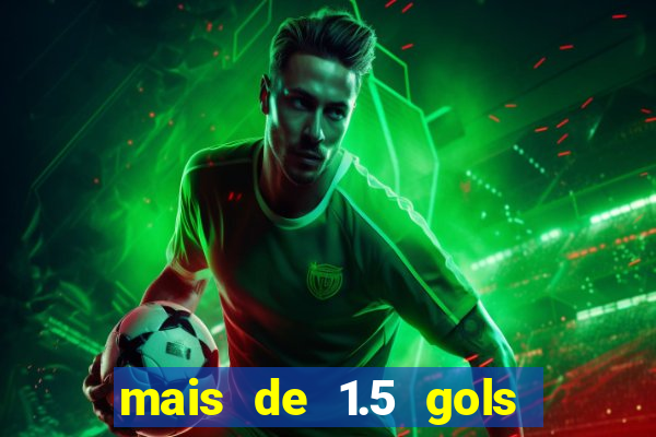 mais de 1.5 gols o que significa