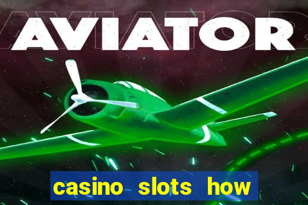 casino slots how to win