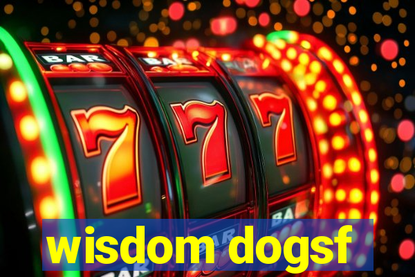 wisdom dogsf