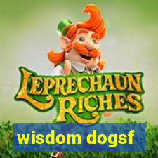 wisdom dogsf