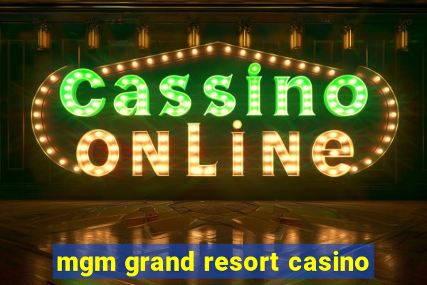 mgm grand resort casino