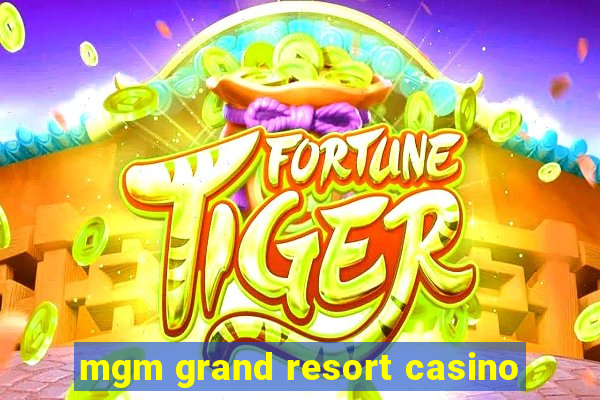 mgm grand resort casino