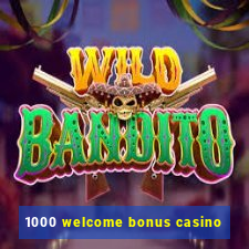 1000 welcome bonus casino