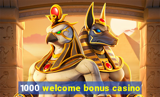 1000 welcome bonus casino