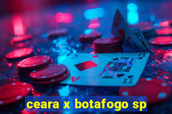 ceara x botafogo sp