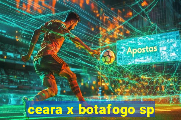 ceara x botafogo sp