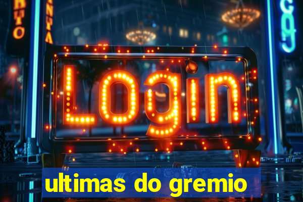 ultimas do gremio