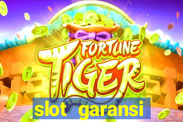 slot garansi kekalahan 100 saldo kembali