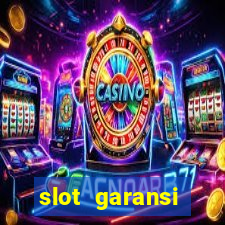 slot garansi kekalahan 100 saldo kembali