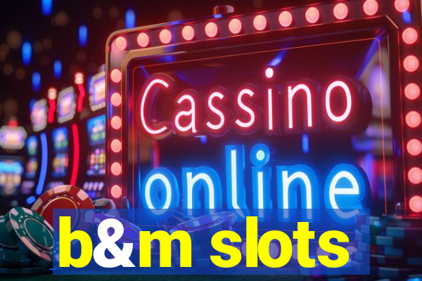 b&m slots