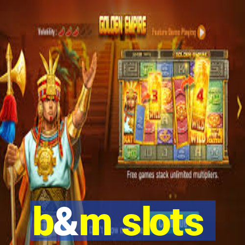 b&m slots