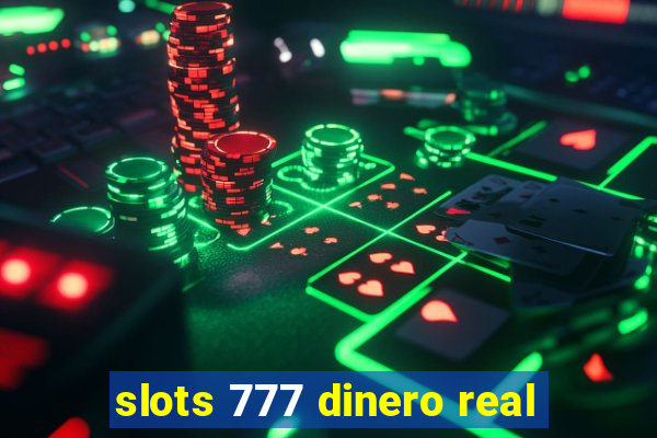 slots 777 dinero real