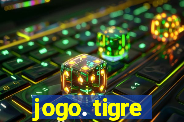 jogo. tigre