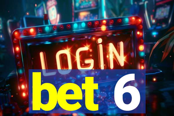 bet 6