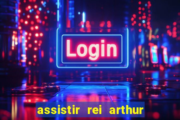 assistir rei arthur 2004 topflix