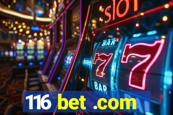 116 bet .com