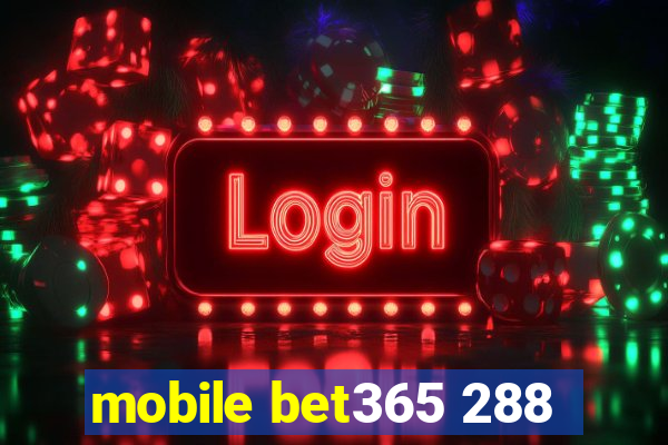 mobile bet365 288