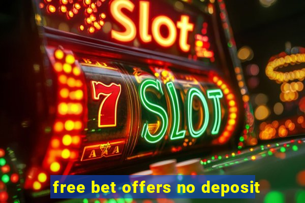 free bet offers no deposit