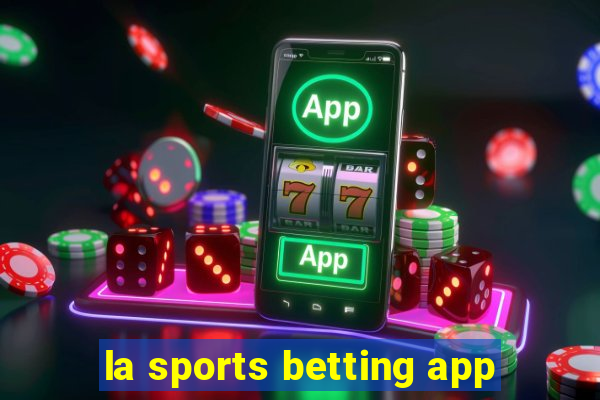 la sports betting app