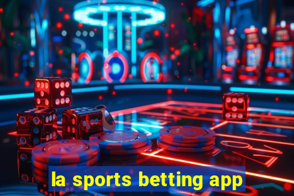 la sports betting app