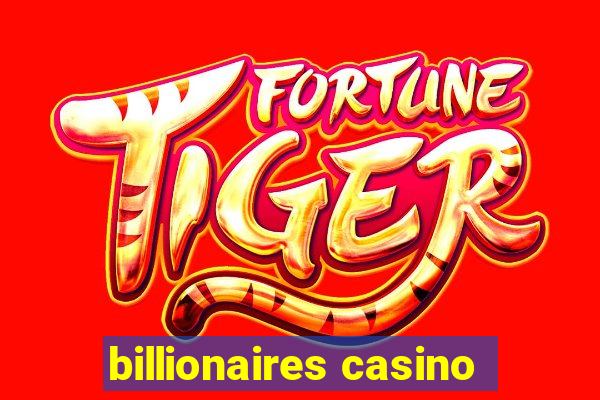 billionaires casino