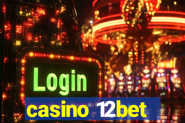 casino 12bet