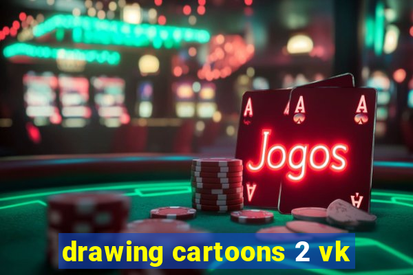 drawing cartoons 2 vk