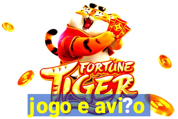 jogo e avi?o