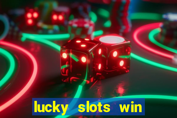 lucky slots win real cash paytm