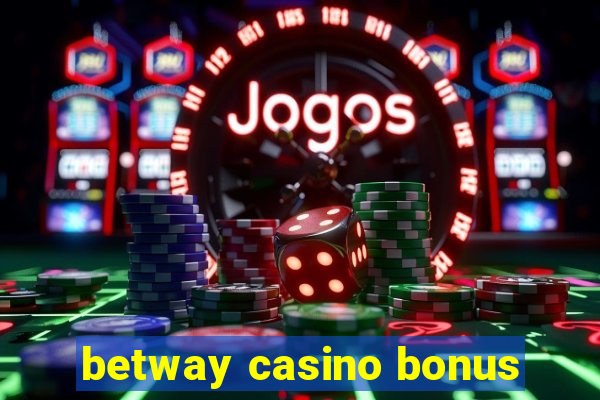 betway casino bonus