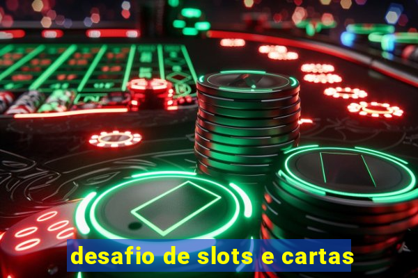 desafio de slots e cartas