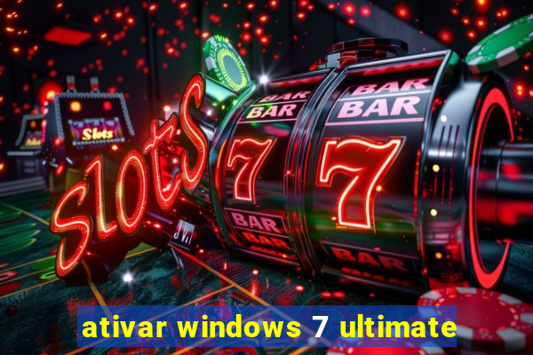 ativar windows 7 ultimate