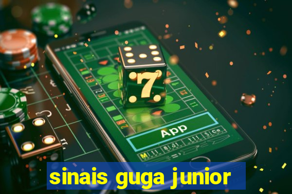 sinais guga junior