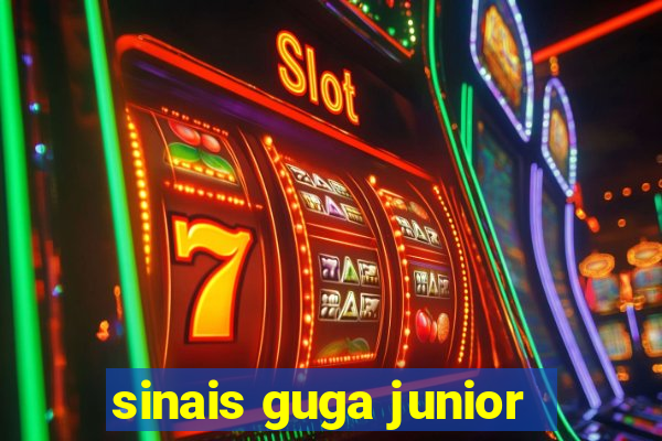 sinais guga junior