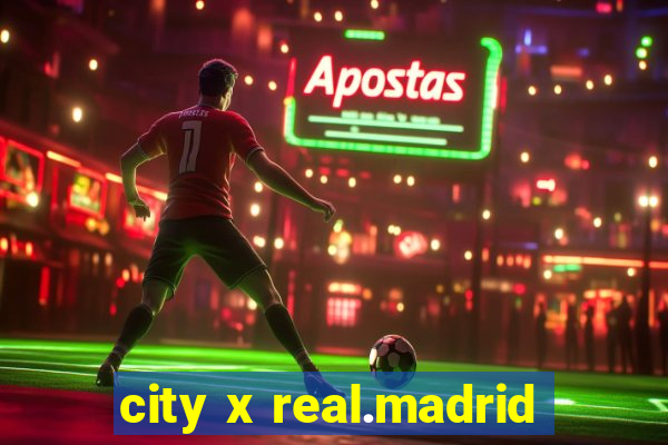 city x real.madrid