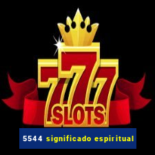 5544 significado espiritual