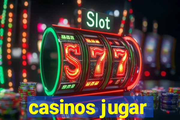 casinos jugar