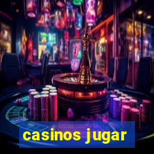 casinos jugar