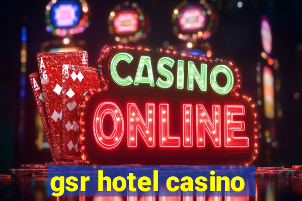 gsr hotel casino