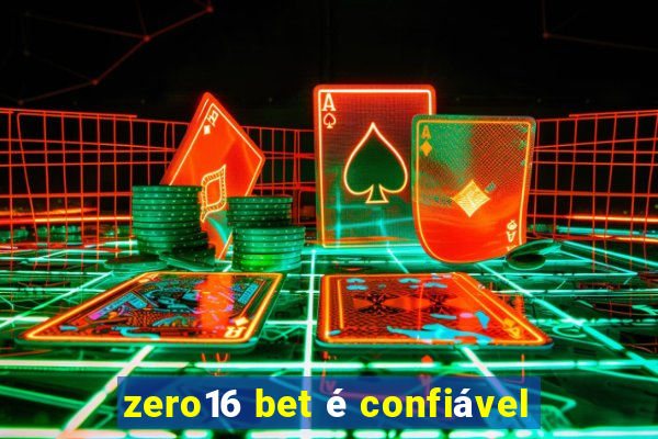 zero16 bet é confiável