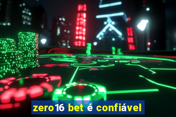 zero16 bet é confiável