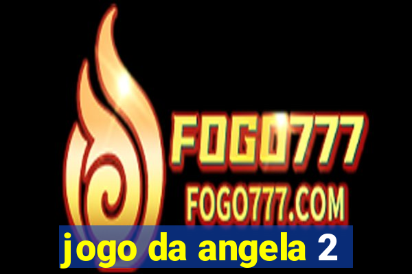 jogo da angela 2