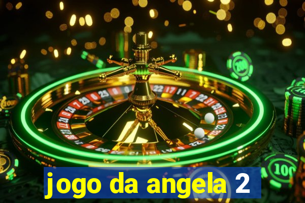 jogo da angela 2