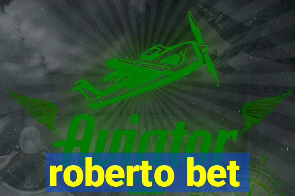 roberto bet