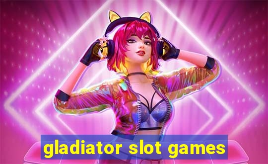 gladiator slot games